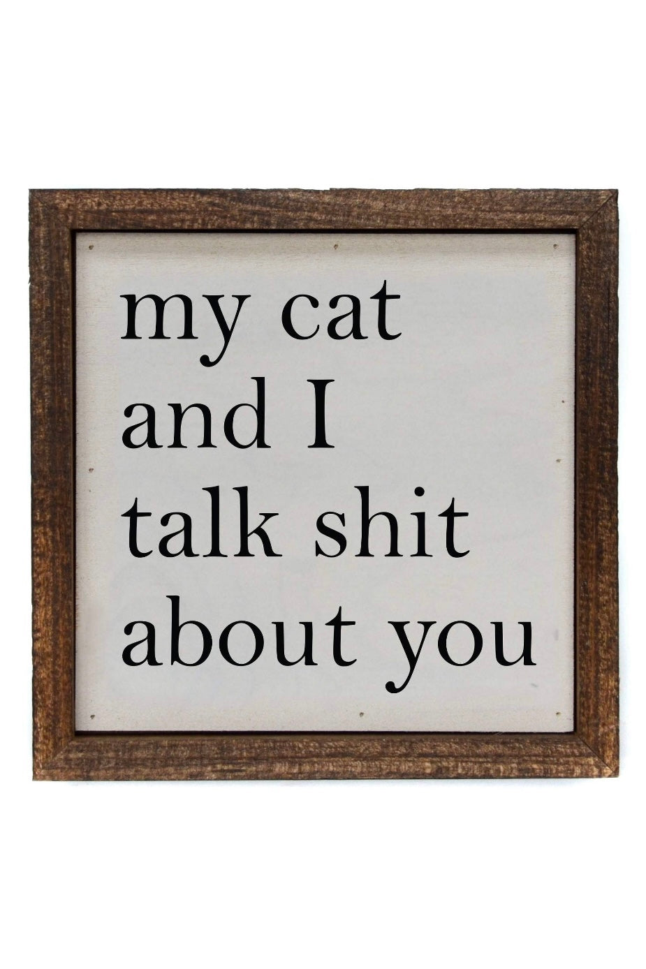 My Cat And I Talk About You Small Sign