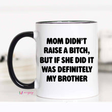 Load image into Gallery viewer, Funny Brother Mothers Day Mug: 15oz