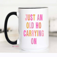 Load image into Gallery viewer, Just an old Ho Coffee Mug