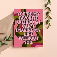 Load image into Gallery viewer, Favorite Weirdo Friendship Card
