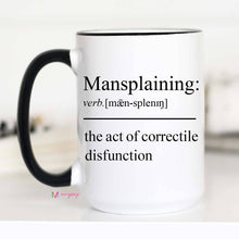 Load image into Gallery viewer, Mansplaining Mug: 15oz