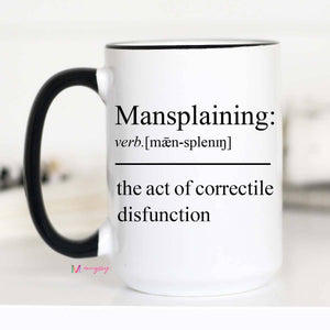 Mansplaining Mug: 15oz