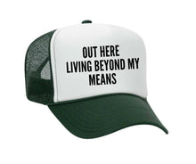 Load image into Gallery viewer, Out Here Living Beyond My Means Trucker Hat: Hunter Green/White