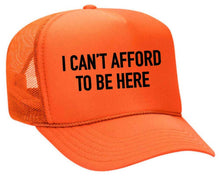 Load image into Gallery viewer, I Can’t Afford To Be Here Trucker Hat: Red/White