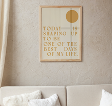 Load image into Gallery viewer, &#39;Today Is Shaping Up&#39; Print: 11” x 14”