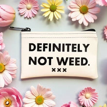 Load image into Gallery viewer, Definitely Not Weed... Pouch