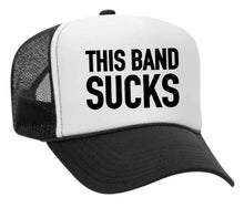 Load image into Gallery viewer, This Band Sucks Trucker Hat: Black/White