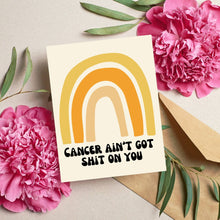 Load image into Gallery viewer, Cancer Ain't Got Shit on You Card