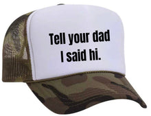 Load image into Gallery viewer, Tell Your Dad I Said Hi Trucker Hat: Gold/White