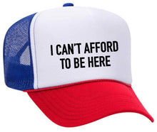 Load image into Gallery viewer, I Can’t Afford To Be Here Trucker Hat: Red/White