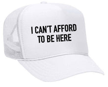 Load image into Gallery viewer, I Can’t Afford To Be Here Trucker Hat: Red/White