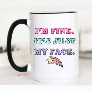 I'm Fine It's Just My Face Funny Mug: 15oz