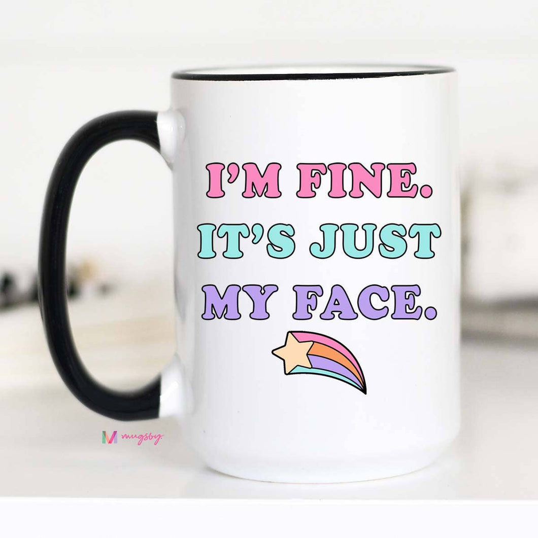 I'm Fine It's Just My Face Funny Mug: 15oz