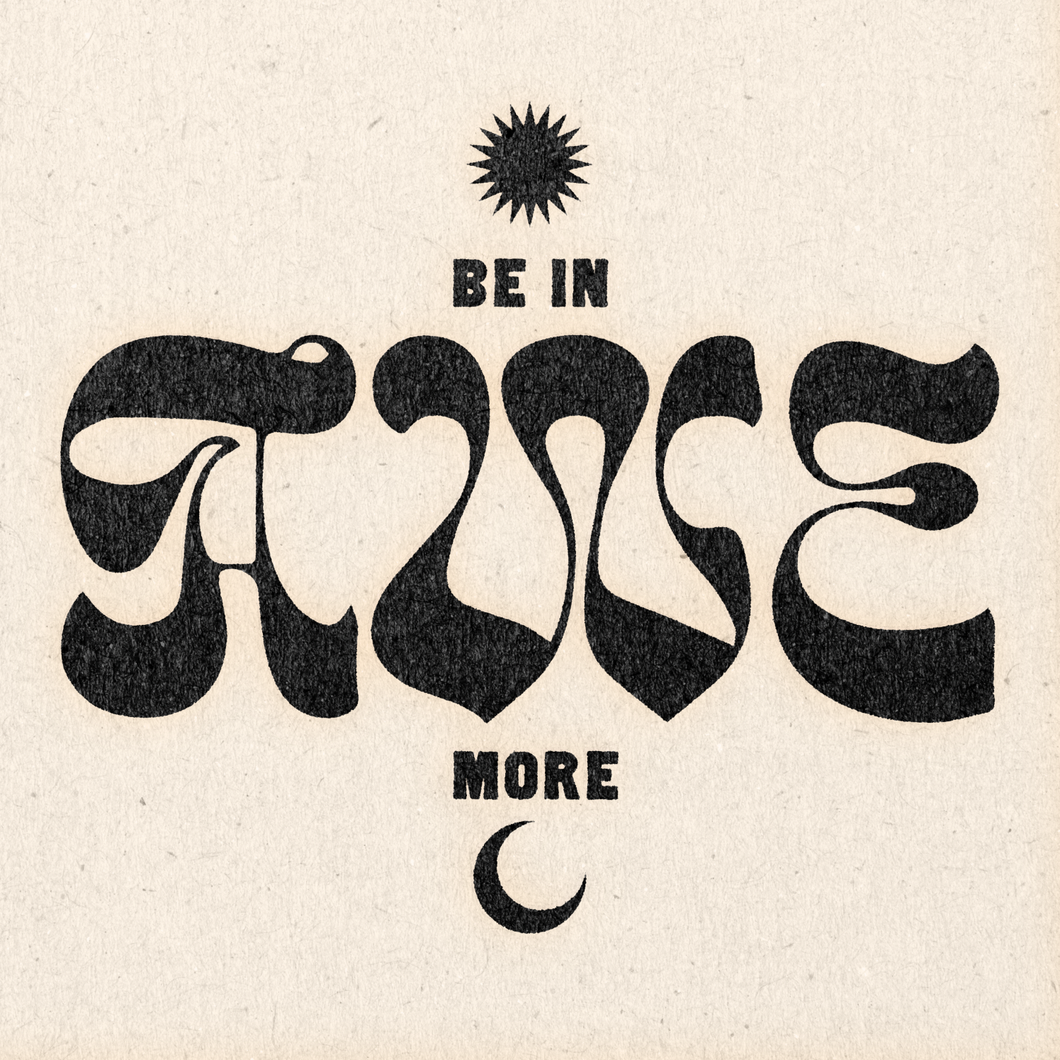 'Be In Awe More' Print: 11
