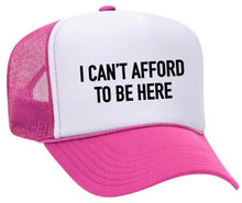 Load image into Gallery viewer, I Can’t Afford To Be Here Trucker Hat: Red/White