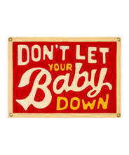 Load image into Gallery viewer, Don't Let Your Baby Down Camp Flag