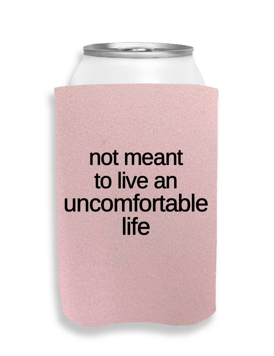 Not Meant To Live An Uncomfortable Life