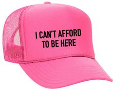 Load image into Gallery viewer, I Can’t Afford To Be Here Trucker Hat: Red/White