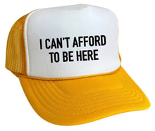 Load image into Gallery viewer, I Can’t Afford To Be Here Trucker Hat: Red/White