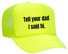 Load image into Gallery viewer, Tell Your Dad I Said Hi Trucker Hat: Gold/White