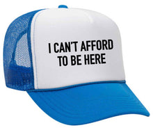Load image into Gallery viewer, I Can’t Afford To Be Here Trucker Hat: Red/White