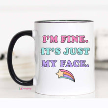 Load image into Gallery viewer, I&#39;m Fine It&#39;s Just My Face Funny Mug: 15oz