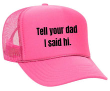 Load image into Gallery viewer, Tell Your Dad I Said Hi Trucker Hat: Gold/White