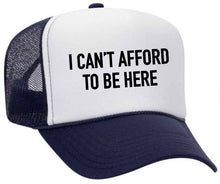 Load image into Gallery viewer, I Can’t Afford To Be Here Trucker Hat: Red/White