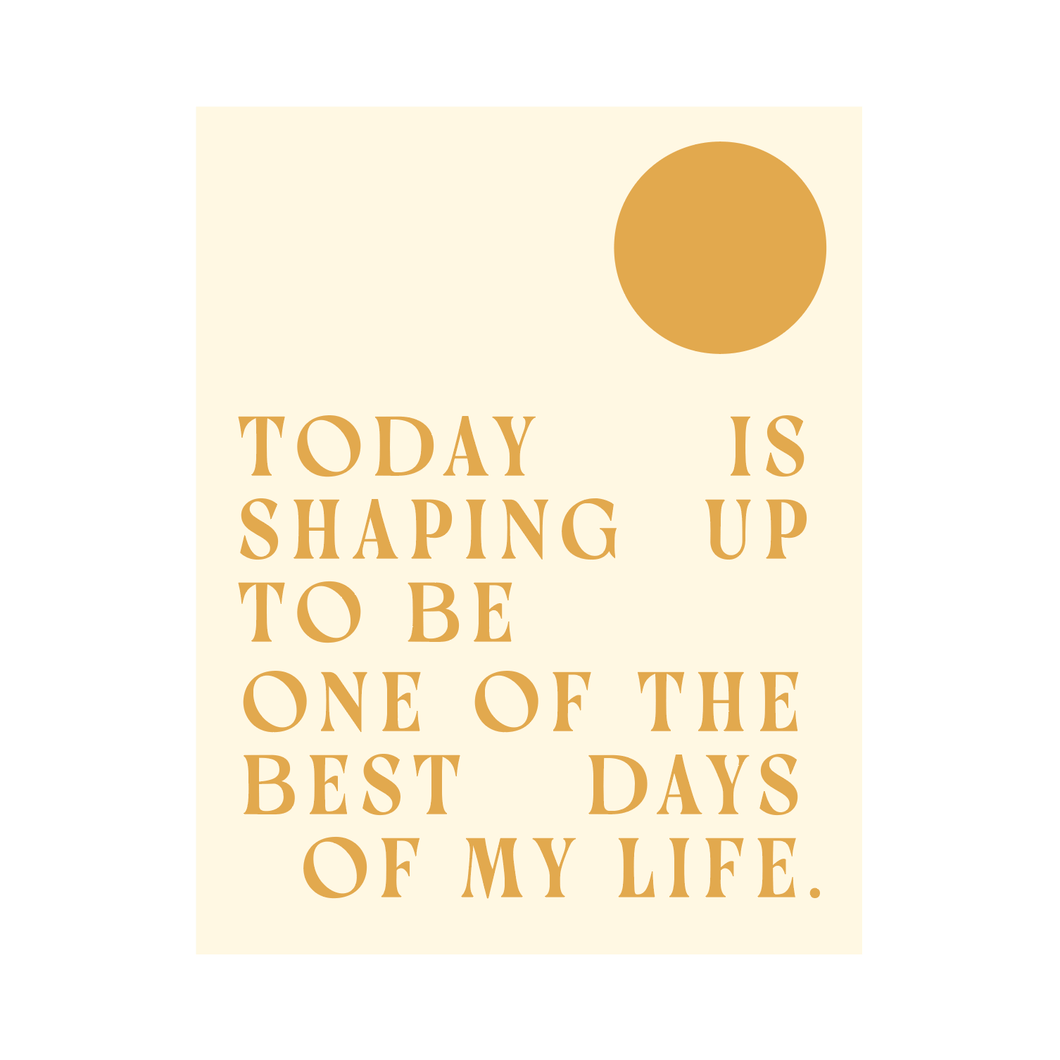 'Today Is Shaping Up' Print: 11” x 14”