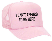 Load image into Gallery viewer, I Can’t Afford To Be Here Trucker Hat: Red/White