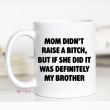 Load image into Gallery viewer, Funny Brother Mothers Day Mug: 15oz