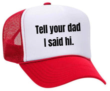Load image into Gallery viewer, Tell Your Dad I Said Hi Trucker Hat: Gold/White