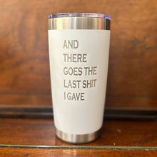Load image into Gallery viewer, There Goes the Last I Gave Engraved Mug
