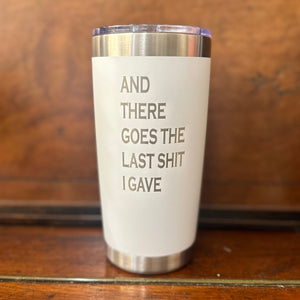 There Goes the Last I Gave Engraved Mug