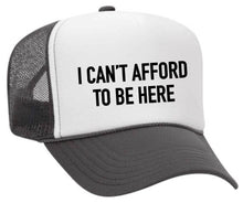 Load image into Gallery viewer, I Can’t Afford To Be Here Trucker Hat: Red/White