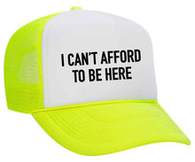 Load image into Gallery viewer, I Can’t Afford To Be Here Trucker Hat: Red/White