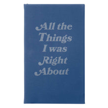 Load image into Gallery viewer, Things I Was Right About Journal: Blue