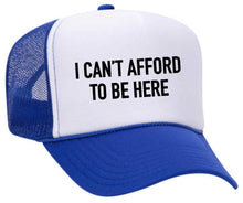 Load image into Gallery viewer, I Can’t Afford To Be Here Trucker Hat: Red/White