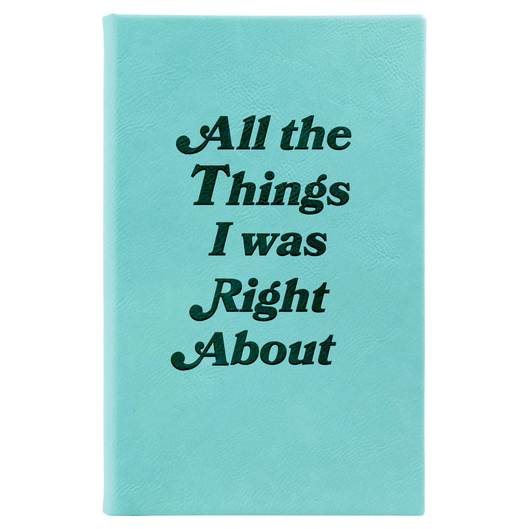 All The Things I Was Right About Journal