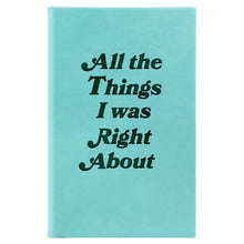 Load image into Gallery viewer, Things I Was Right About Journal: Blue