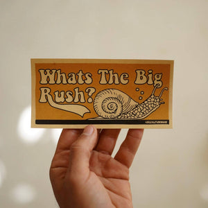 'What’s The Big Rush?' Sticker