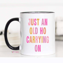 Load image into Gallery viewer, Just an old Ho Coffee Mug