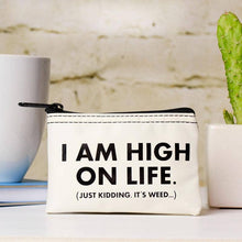 Load image into Gallery viewer, I am high on life... Pouch.
