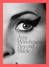 Load image into Gallery viewer, Amy Winehouse: Beyond Black