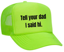 Load image into Gallery viewer, Tell Your Dad I Said Hi Trucker Hat: Gold/White