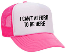 Load image into Gallery viewer, I Can’t Afford To Be Here Trucker Hat: Red/White