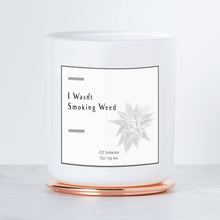 Load image into Gallery viewer, I Wasn&#39;t Smoking Weed Candle