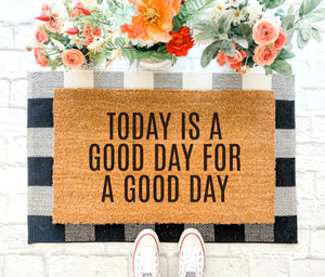 Good Day For A Good Day Doormat