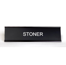 Load image into Gallery viewer, Stoner Nameplate