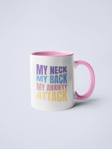 My Neck My Back My Anxiety Attack Ceramic Coffee Mug: 15 oz. / White/Pink